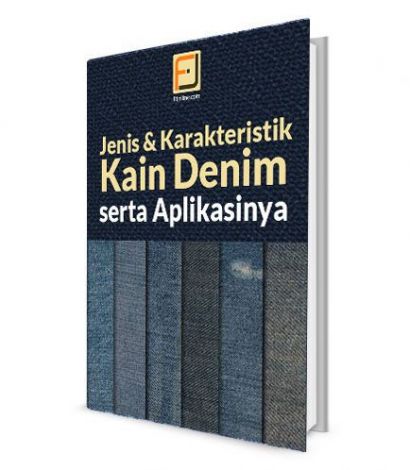 Jenis dan Karakteristik Kain Denim serta Aplikasinya
